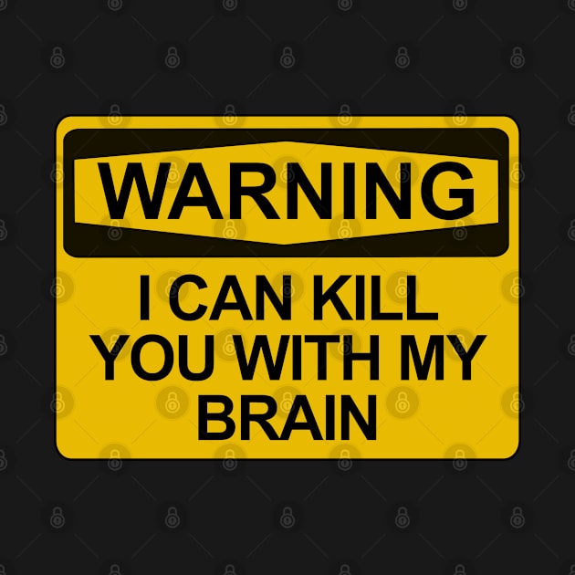 Warning - I Can Kill You With My Brain by Brad T