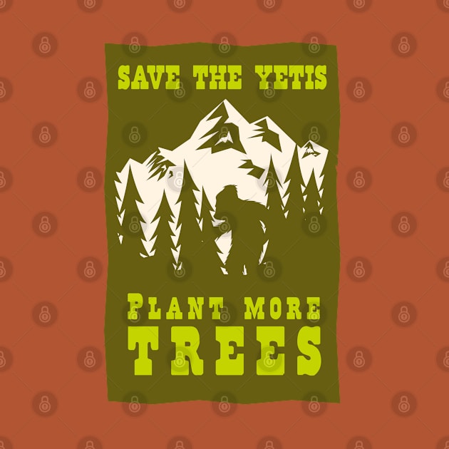 Save the Yetis, Plant more Trees Green 1 by Charlie Adam Design Shop