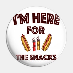 I'm here for the snacks T shirt Pin