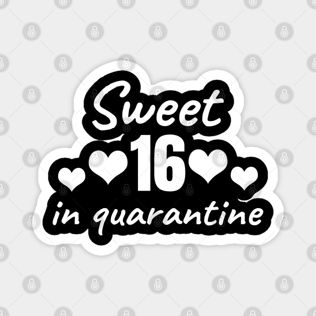 Download Sweet 16 In Quarantine Quarantine Magnet Teepublic De