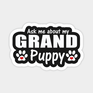 Grand Dog Gifts  - Ask Me About my Grandpuppy Magnet