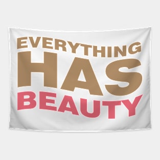 Everything has beauty Tapestry