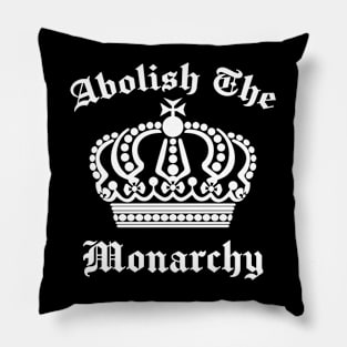 Abolish The Monarchy Pillow