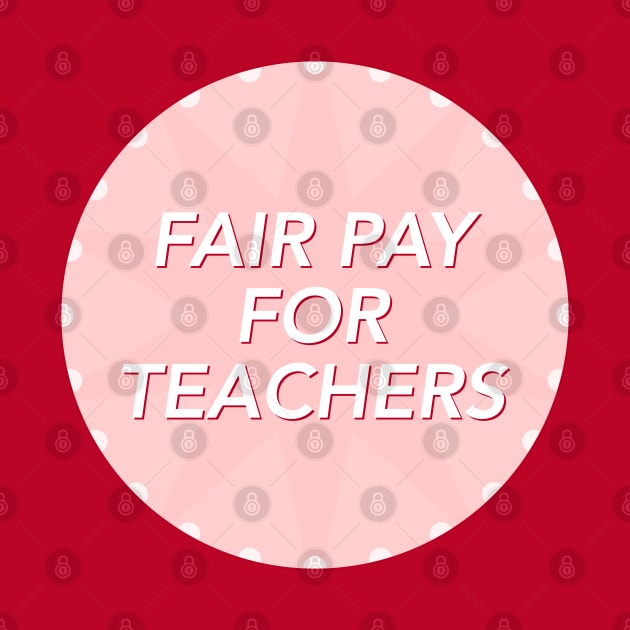 Fair Pay For Teachers - Increase Teacher Salary by Football from the Left