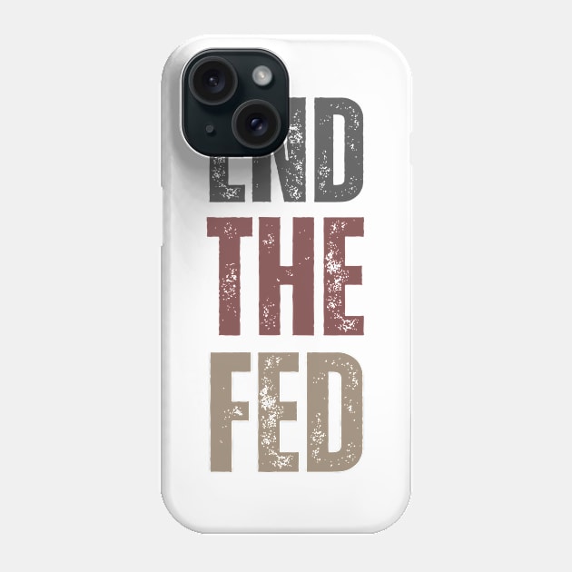 End the Fed Phone Case by la chataigne qui vole ⭐⭐⭐⭐⭐
