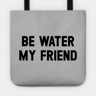 Be Water My Friend, black Tote