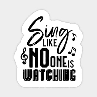 Sing Like No One Is Watching Magnet