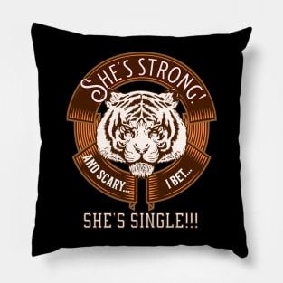 She's strong and scary. I bet she's single! - funny tshirt Pillow