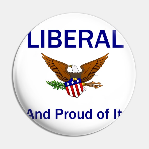 Liberal and Proud of It Pin by teepossible