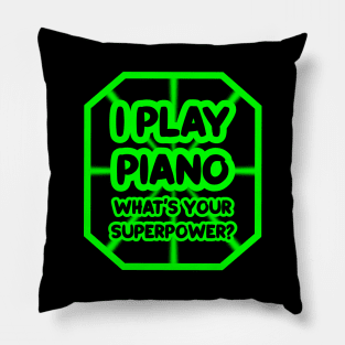 I play piano, what's your superpower? Pillow