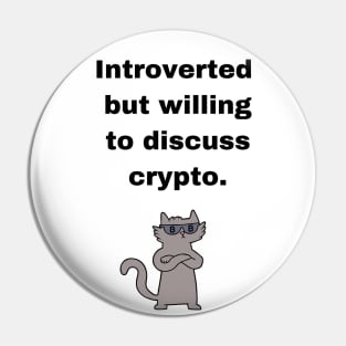 Introverted Crypto Cryptocurrency Shirt | willing to discuss cryto | white Pin