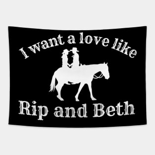 Beth I Want a Love Like Rip and Beth Tapestry