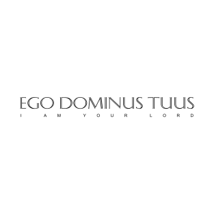 Black Latin Inspirational Quote: Ego Dominus Tuus (I am your Lord) T-Shirt