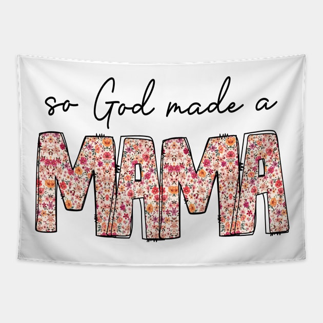 So God Made A Mama Tapestry by KIMIKA