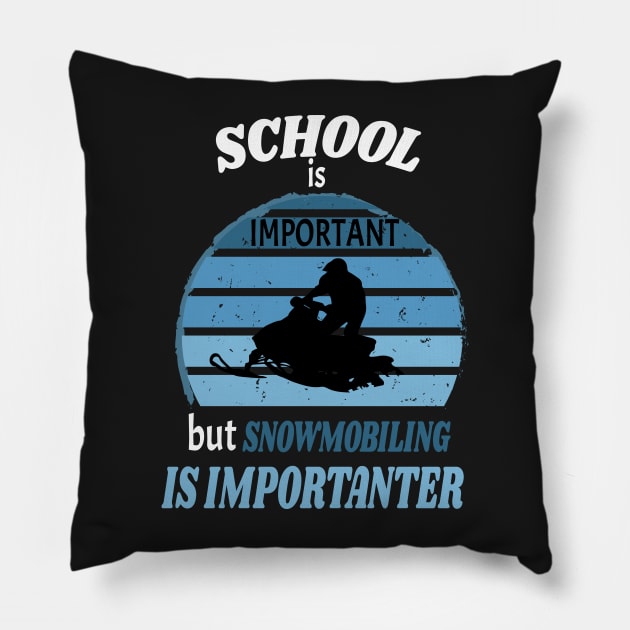 School Is Important But Snowmobiling Is Importanter - Funny Kids Snowmobiling Gift Pillow by WassilArt