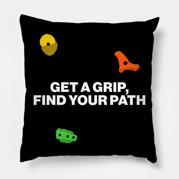 Get a Grip, Find Your Path - Bouldering Motivational Slogan Pillow by CottonGarb