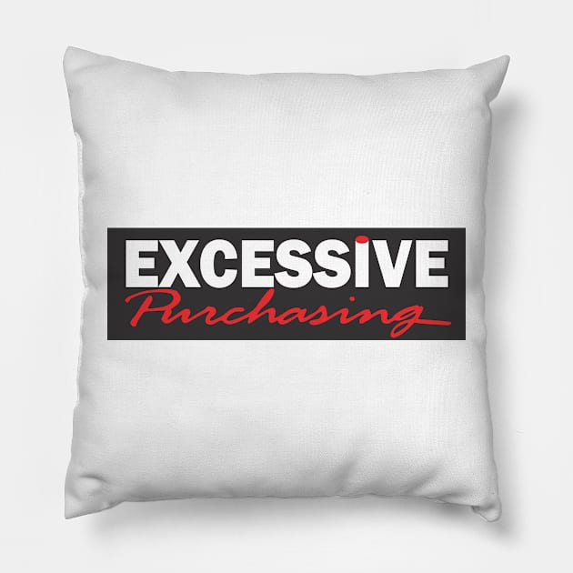 Excessive Purchasing Pillow by Quick Nick Pics