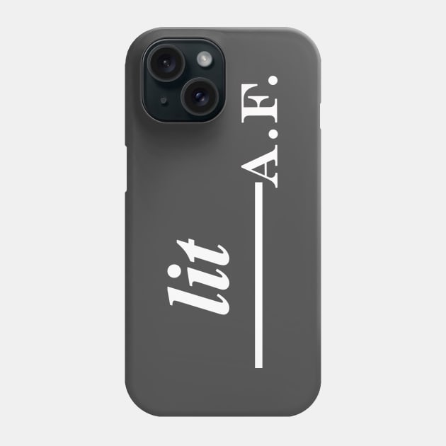 lit af Phone Case by NotComplainingJustAsking