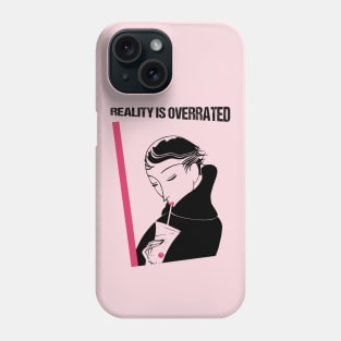 Reality is Overrated Phone Case