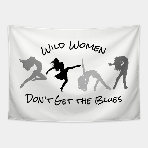 Wild Women Don't Get the Blues Tapestry by Gear 4 U