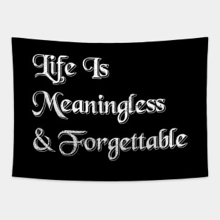 Life Is Meaningless Tapestry