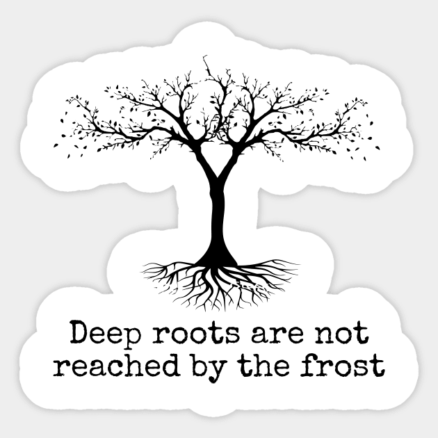 Deep Roots Are Not Reached Tolkien Quote Tee Shirt Deep Roots Are Not Reached Tolkien Quote Tee Shirt