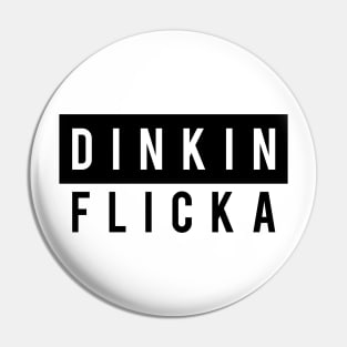 DINKIN FLICKA FUNNY TV LOVERS SHIRT Pin