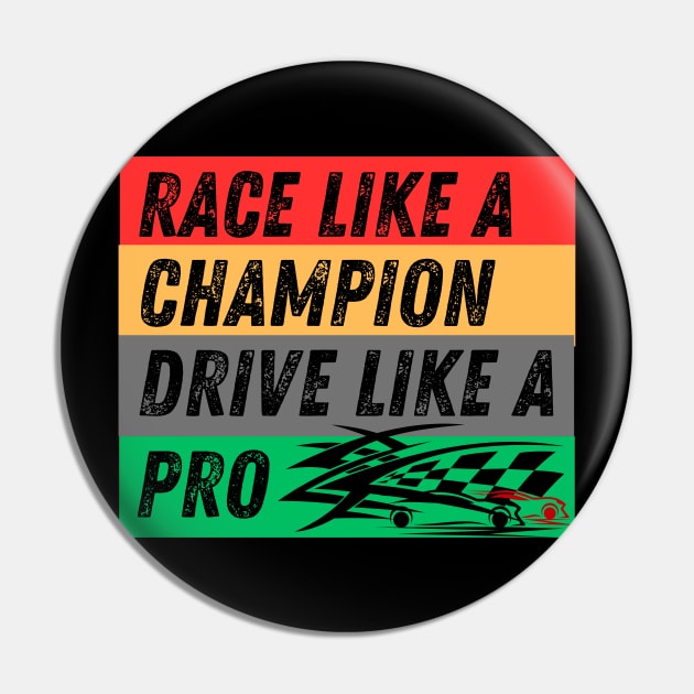 Race Like A Champion Drive Like A Pro Pin by Carantined Chao$