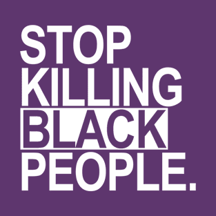 Stop Killing Black People 2.0 T-Shirt