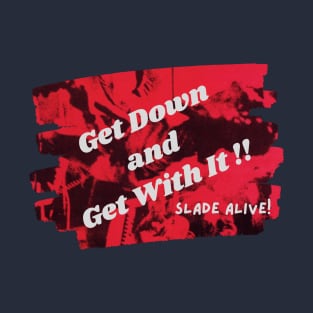Get Down and Get With It T-Shirt