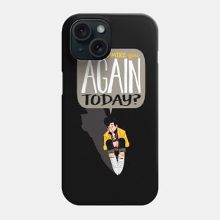 May I admire you again today? Phone Case