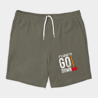 It's About To Go Down Plumber Funny Gift Shorts