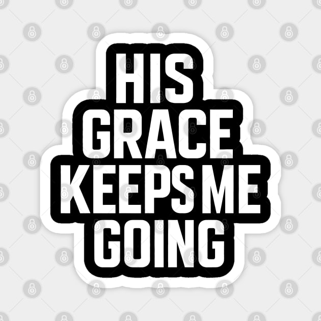 His Grace Keeps Me Going Christian Magnet by Melanie 's Store 2