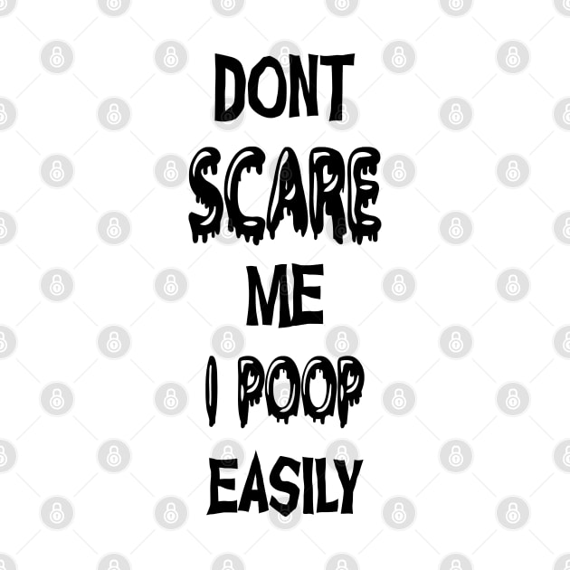 Don't Scare Me I Poop Easily Funny Halloween by Gothic Rose Designs