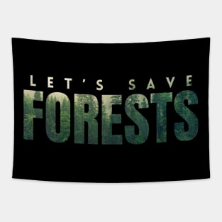 Let's save forests, a photo of forests in letters, encourages the protection of the climate and environment on Earth Tapestry