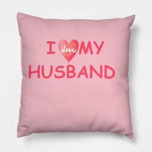 I LOVE MY HUSBAND Pillow