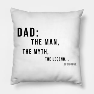 DAD: THE MAN, THE MYTH, THE LEGEND...OF BAD PUNS | Minimal Text Aesthetic Streetwear Unisex Design for Fathers/Dad/Grandfathers/Grandpa/Granddad | Shirt, Hoodie, Coffee Mug, Mug, Apparel, Sticker, Gift, Pins, Totes, Magnets, Pillows Pillow