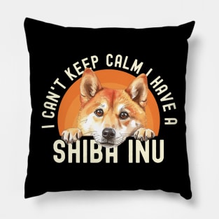 I Can't Keep Calm I Have A Shiba inu Pillow