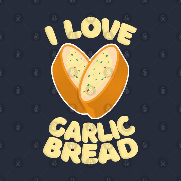 I Love Garlic Bread by DankFutura