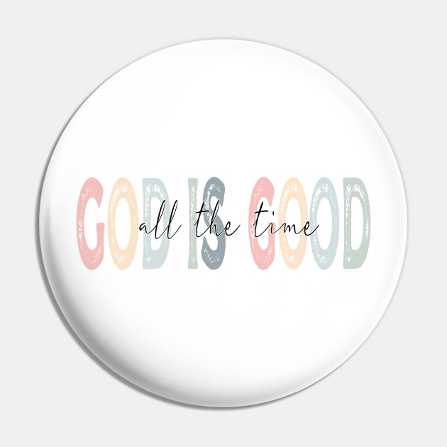 God Is Good All The Time Pin by DigitalCreativeArt