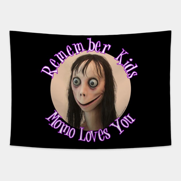 Momo Challenge - Remember Kids Momo Loves You! Tapestry by RainingSpiders