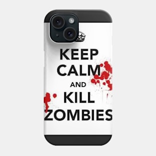 Keep Calm And Kill Zombies Phone Case