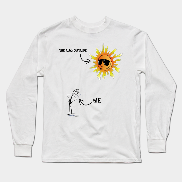 Hot Summer Funny Hot Weather It's Too Hot Outside Hot Sun - Summer Funny Tops - Long Sleeve T-Shirt | TeePublic Hot Summer Funny Hot Weather It's Too Hot Outside Hot Sun - Summer Funny Tops - Long Sleeve T-Shirt | TeePublic
