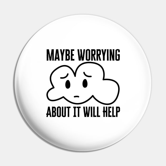 Maybe Worrying About It Will Help Pin by HobbyAndArt