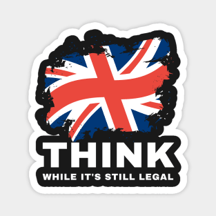 Think While It's Still Legal Magnet