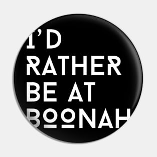 I'd rather be at Boonah Pin