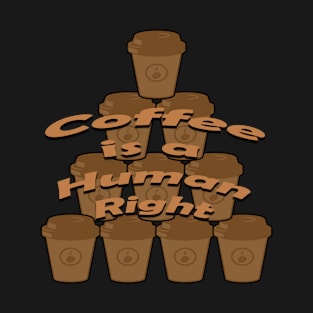 Coffee is a human right funny quote/saying design. T-Shirt