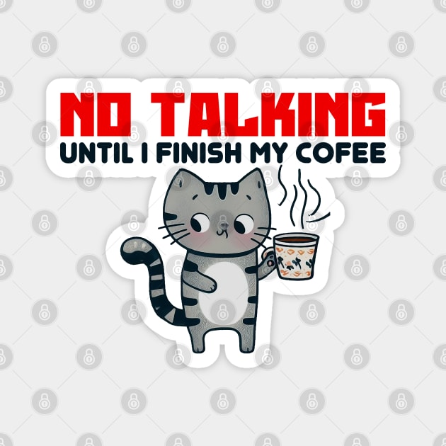 No Talking, Until I Finish My Coffee Magnet by Mad&Happy