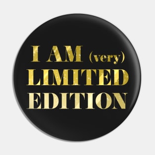 I am (Very) Limited Edition Pin