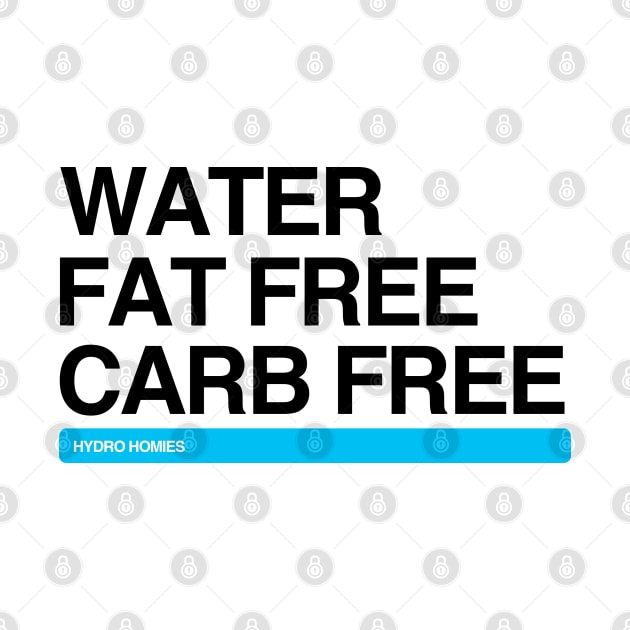 Water Fat Free Carb Free Hydro Homies Black by felixbunny